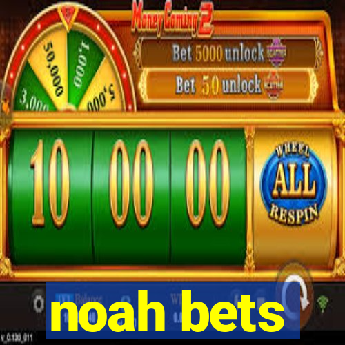 noah bets