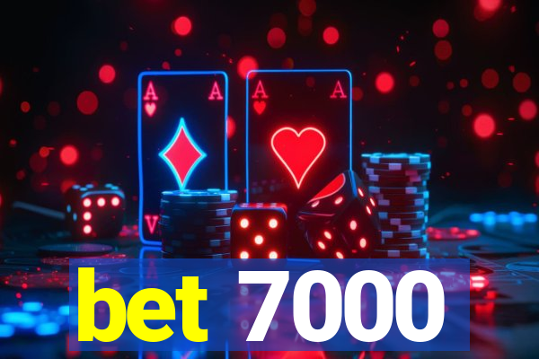 bet 7000