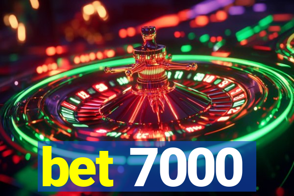 bet 7000