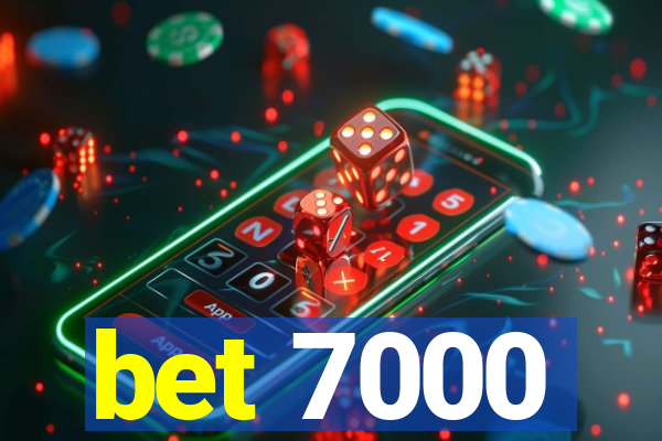 bet 7000