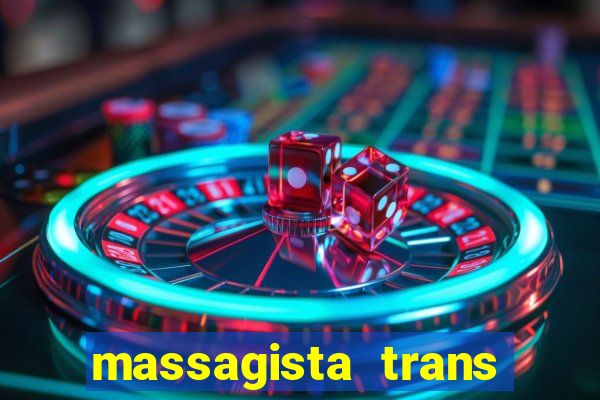 massagista trans s茫o paulo