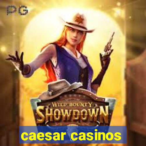 caesar casinos