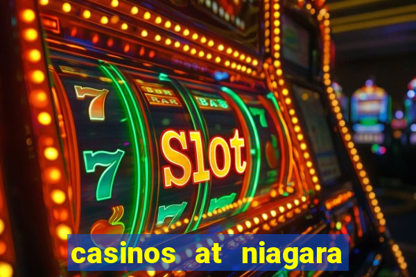 casinos at niagara falls canada