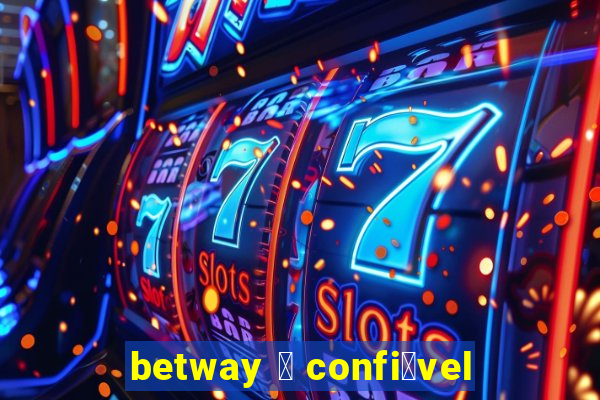 betway 茅 confi谩vel