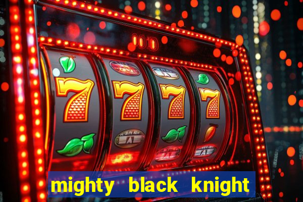 mighty black knight slot game