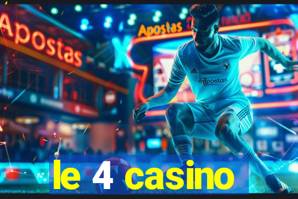 le 4 casino