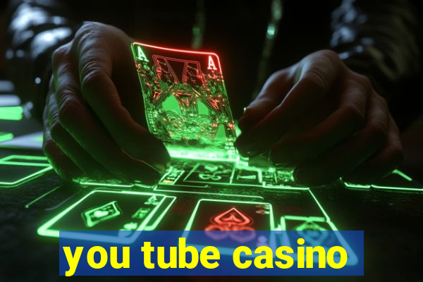 you tube casino