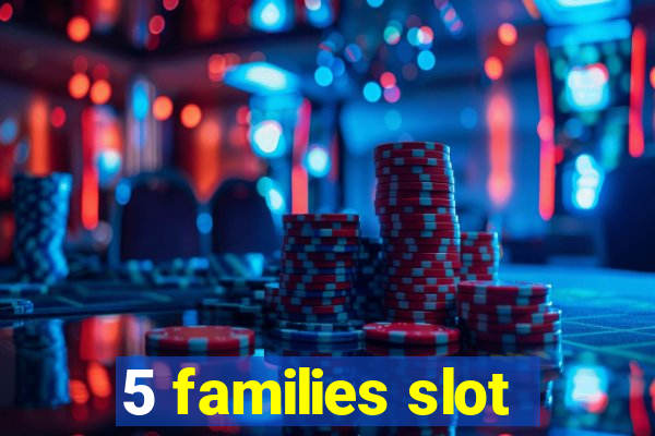 5 families slot