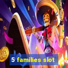 5 families slot