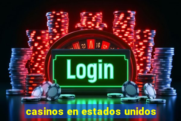 casinos en estados unidos