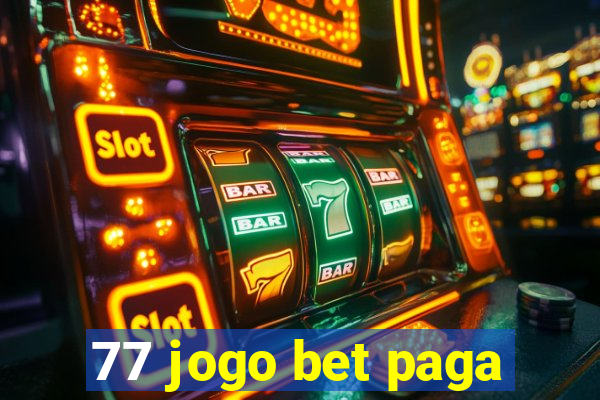 77 jogo bet paga