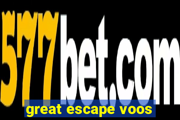 great escape voos