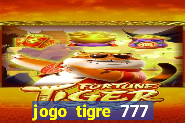 jogo tigre 777 como jogar