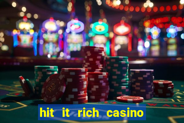 hit it rich casino slots game