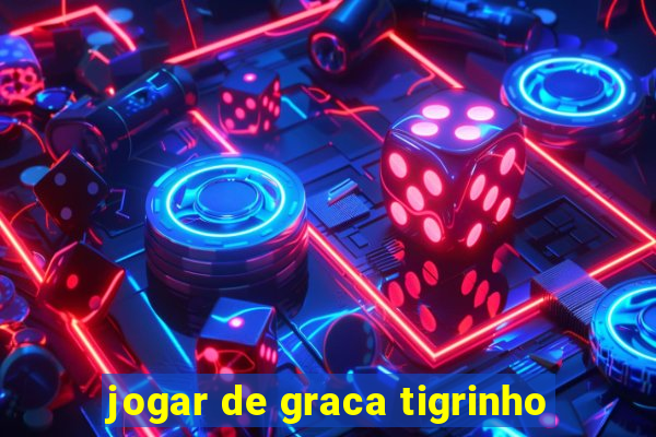 jogar de graca tigrinho