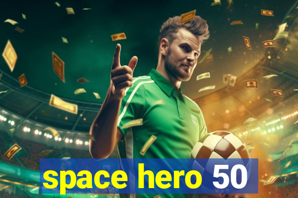 space hero 50