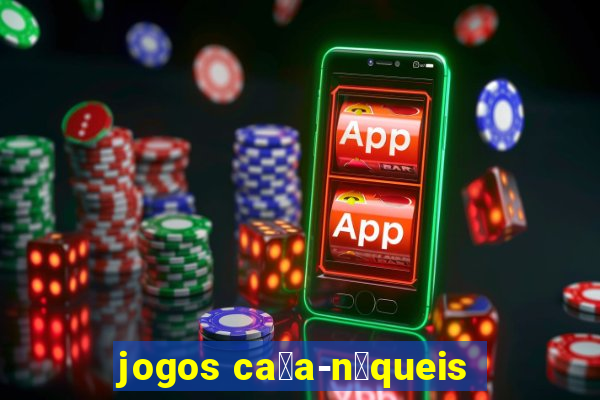 jogos ca莽a-n铆queis