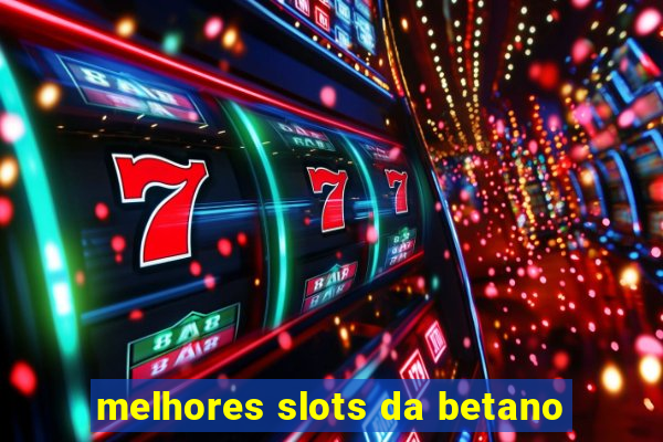 melhores slots da betano