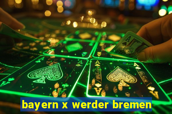 bayern x werder bremen