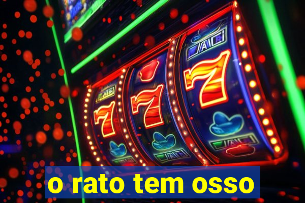 o rato tem osso