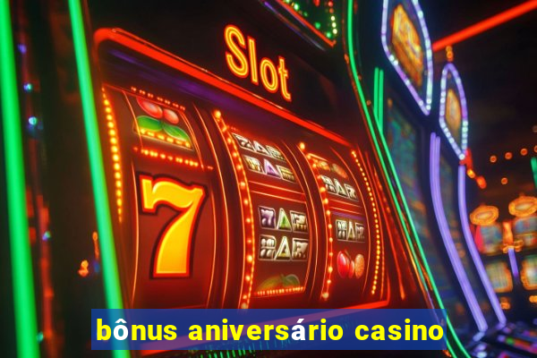 bônus aniversário casino