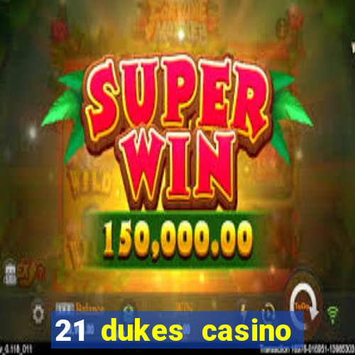 21 dukes casino $80 free spins