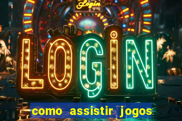 como assistir jogos no globoplay