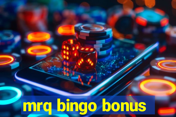 mrq bingo bonus