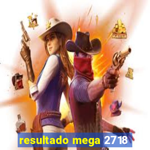 resultado mega 2718