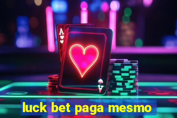 luck bet paga mesmo