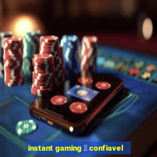 instant gaming 茅 confiavel