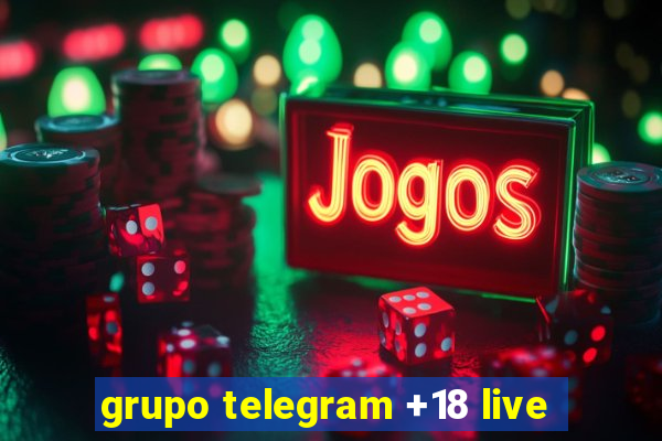 grupo telegram +18 live