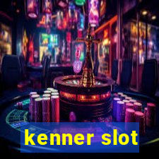 kenner slot