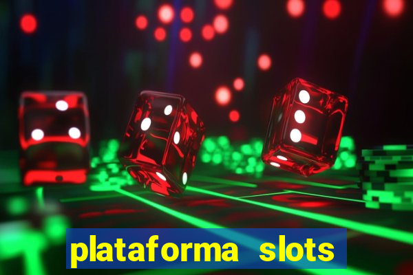 plataforma slots pagando hoje