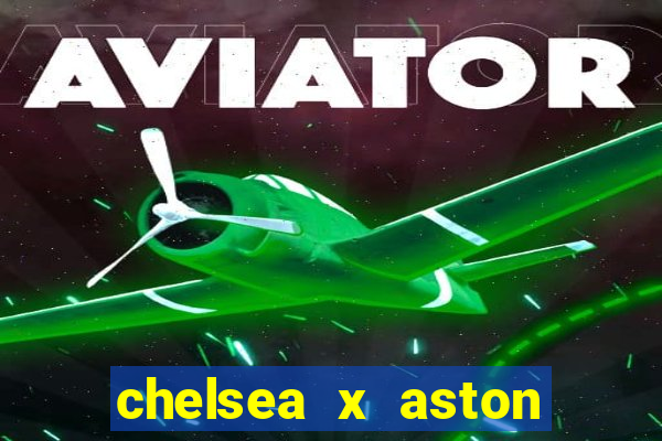 chelsea x aston villa palpites