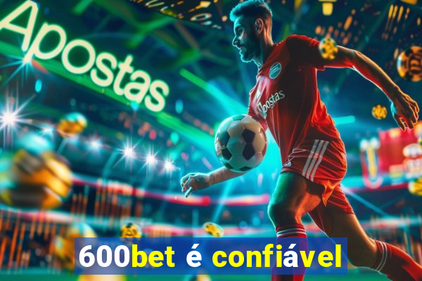 600bet é confiável