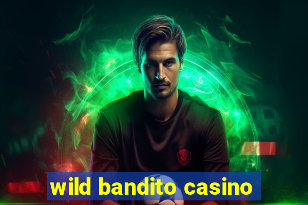 wild bandito casino