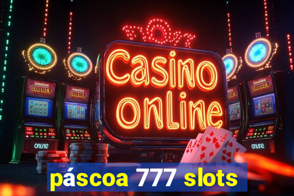 páscoa 777 slots