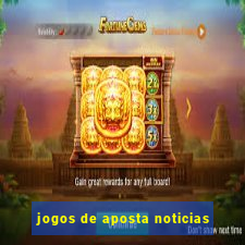 jogos de aposta noticias