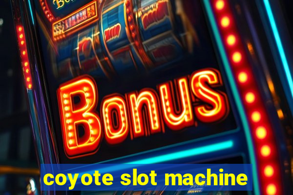 coyote slot machine