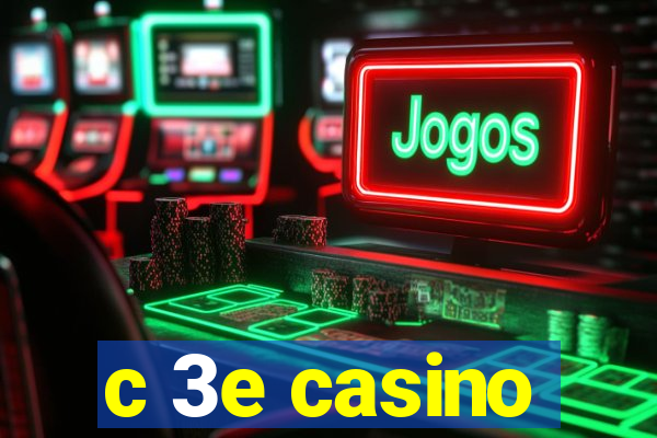 c 3e casino