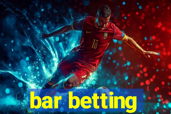 bar betting