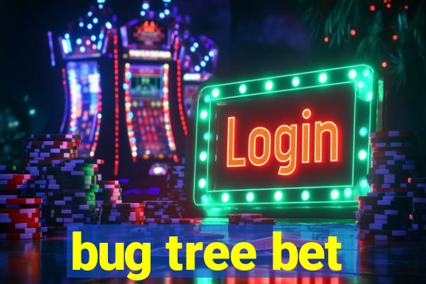 bug tree bet