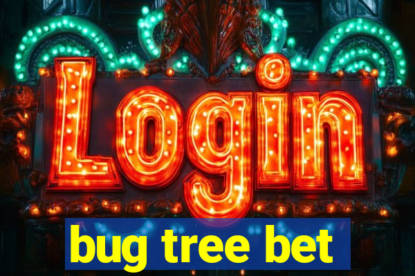 bug tree bet