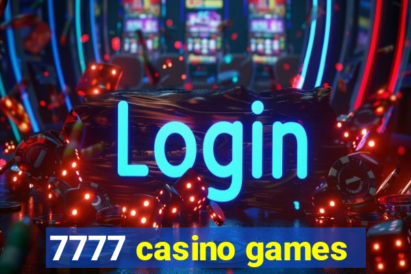 7777 casino games