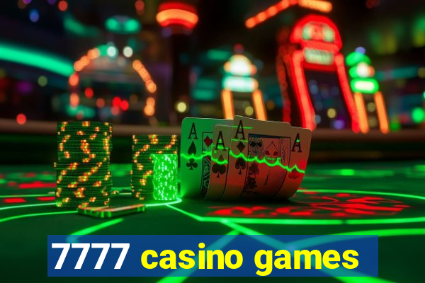 7777 casino games