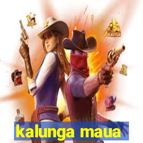 kalunga maua