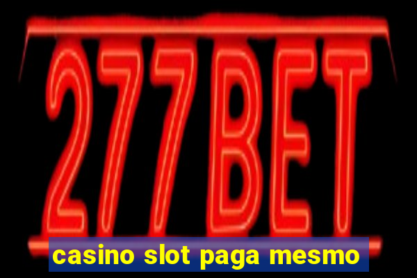 casino slot paga mesmo