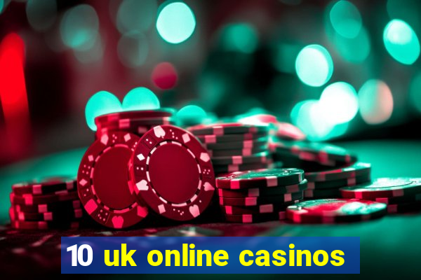 10 uk online casinos