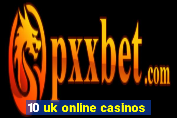 10 uk online casinos